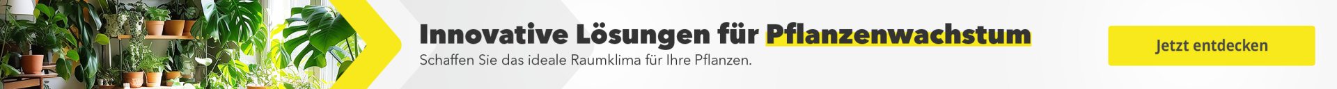 Innovative Lösungen für Pflanzenwachstum - Schaffen Sie das ideale Raumklima für Ihre Pflanzen.